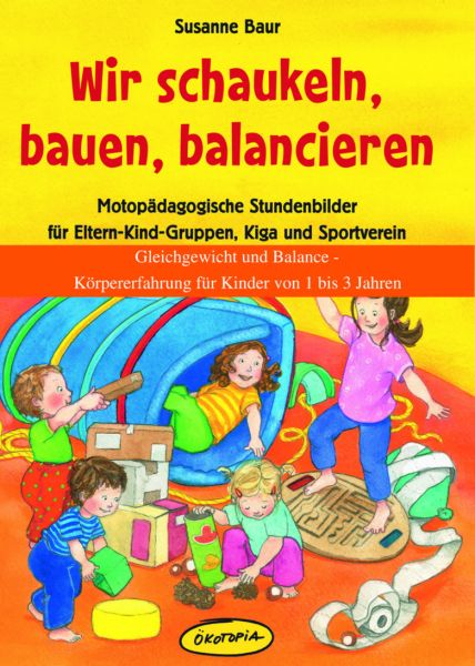 Gleichgewicht und Balance - Körpererfahrung für Kinder von 1 bis 3 Jahren