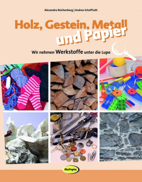 Holz, Gestein, Metall und Papier