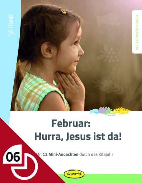 Februar: Hurra, Jesus ist da!