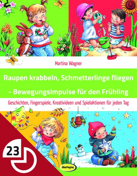 Raupen krabbeln, Schmetterlinge fliegen - Bewegungsimpulse für den Frühling